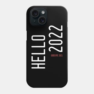 hello 2022 goodbye 2021 Phone Case