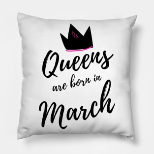 Queens are Born in March. Happy Birthday! Pillow