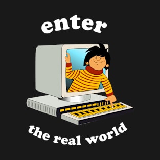 Enter The Real World // Computer ShutDown T-Shirt