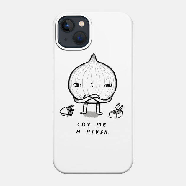 cry me a river - Onion - Phone Case