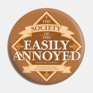 Society of The Easily Annoyed Pin