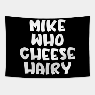 Mike Who Cheese Hairy Tapestry