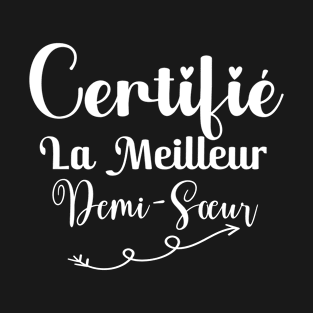 Certifié La meilleur demi-soeur T-Shirt