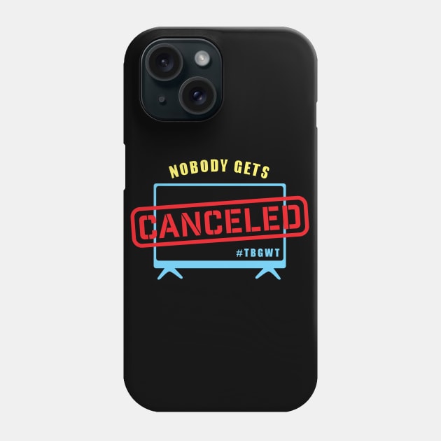 Nobody Gets Canceled Phone Case by The Black Guy Who Tips Podcast