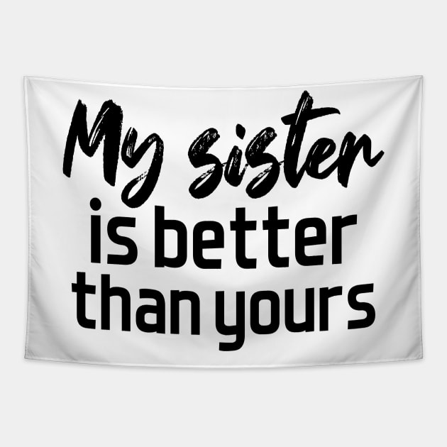 My sister is better than yours Tapestry by NotesNwords