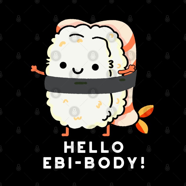 Hello Ebi-body Funny Ebi Sushi Pun by punnybone
