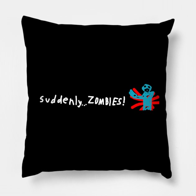 Suddenly... Zombies! Pillow by bearclawbillie