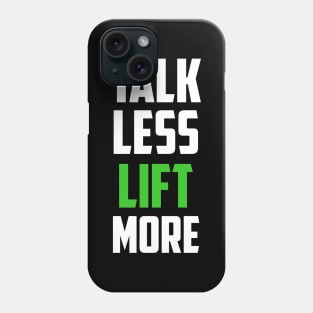 Talk Less Lift More Body Building Weight Lifting Phone Case