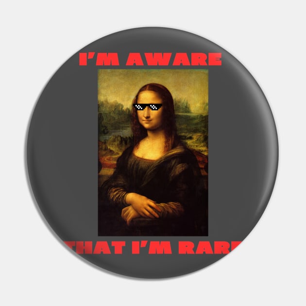 I'm aware that i'm rare funny mona lisa Pin by IOANNISSKEVAS