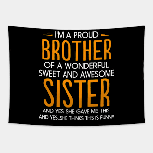 I'm Proud Brother Of A Wonderful Sweet And Awesome Sister Tapestry