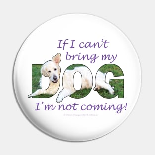 If I can't bring my dog I'm not coming - white golden retriever oil painting word art Pin