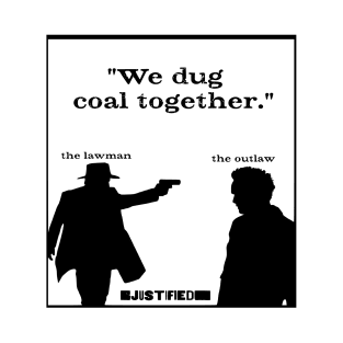 We Dug Coal Together T-Shirt