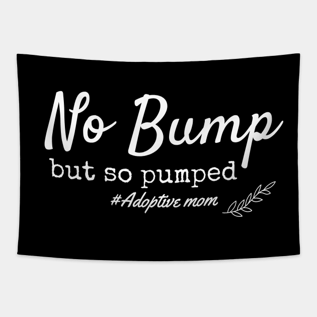 No Bump But So Pumped, Adoption, Adoptive Mom Announcement Tapestry by NooHringShop