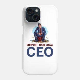 Support Your Local CEO - While Workers Strike Phone Case