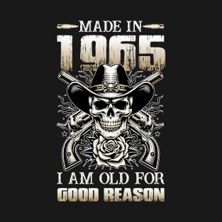 Made In 1965 I'm Old For Good Reason T-Shirt