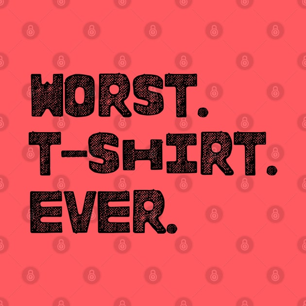 Simply the Worst shirt ever by Arpi Design Studio