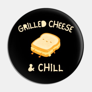 Grilled Cheese & Chill Funny Sandwich Pin