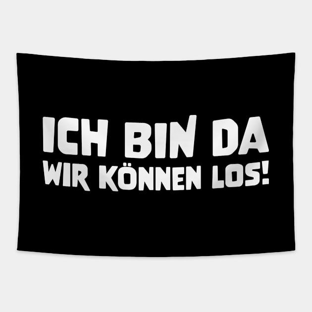 ICH BIN DA WIR KÖNNEN LOS! funny saying lustige Sprüche Tapestry by star trek fanart and more