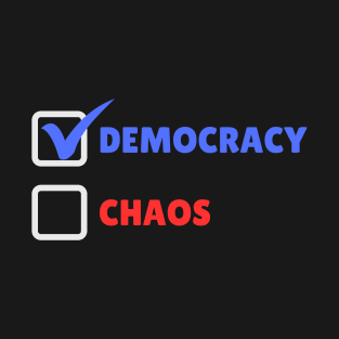 Vote for Democracy over Chaos Rights Matter T-Shirt