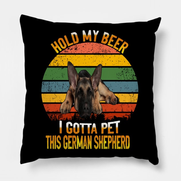 Hold My Beer I Gotta Pet This German Shepherd Vintage Pillow by Uris