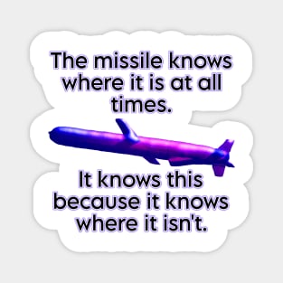 the missile knows where it is Magnet