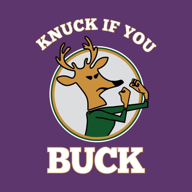 Knucf If You Buck Tee by georcefickri