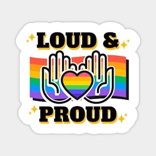 Loud and Proud Magnet