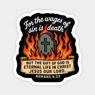Romans 6:23 The Gift Of God Is Eternal Life In Christ Jesus Our Lord Magnet