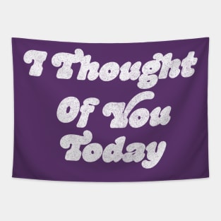 I thought of you today / 70s Style Type Art Tapestry