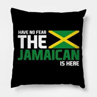 Have No Fear, The Jamaican is Here Pillow