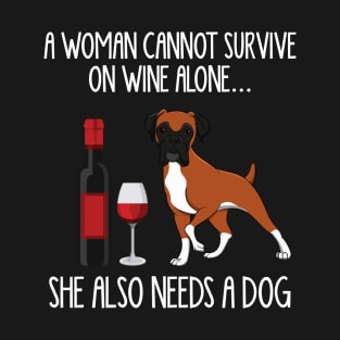 A Woman Cannot Survive On Wine Alone She Also Needs A Boxer T-Shirt