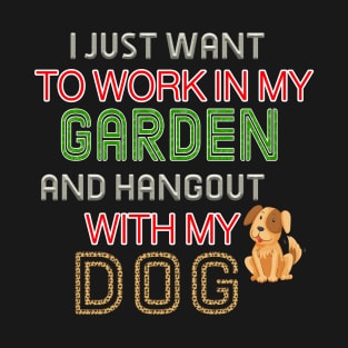 Work In My Garden And Hangout With My Dog Funny  T-Shirt T-Shirt