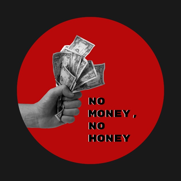 No money, no honey by KateBOOM
