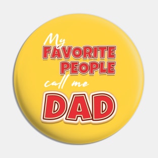 My favorite people call me dad Pin