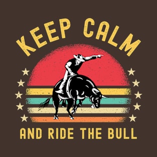 Keep Calm And Ride The Bull T-Shirt