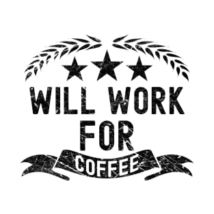 Will work for coffee T-Shirt