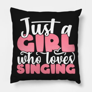 Just A Girl Who Loves Singing - Cute singer gift design Pillow