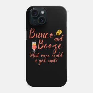 Bunco and Booze What More Could a Girl Want Dice Game Phone Case