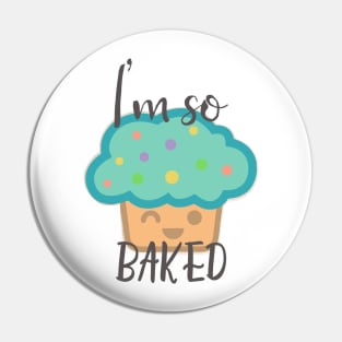 I'm so baked Pin