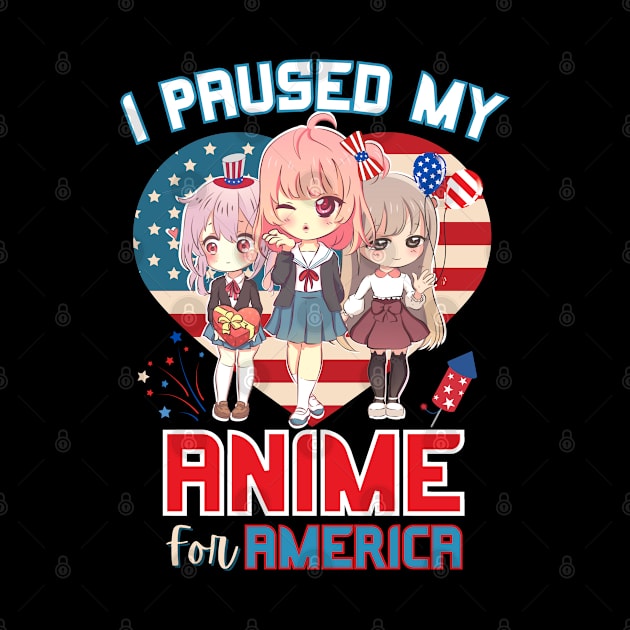 I Paused My Anime for America by Sugoi Otaku Gifts