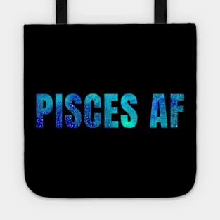 Pisces AF / Funny Pisces Shirt / Star Sign Zodiac Gift / Horoscope Astrology Gift / Birth Sign Shirt Tote