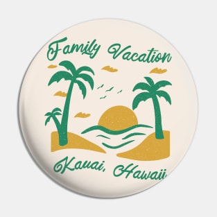 Family Vacation Kauai Pin