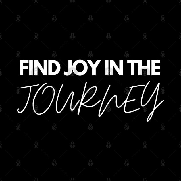 Find Joy In The Journey Classic T-Shirt by jackofdreams22