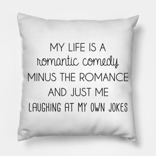 My life is a romantic comedy Pillow