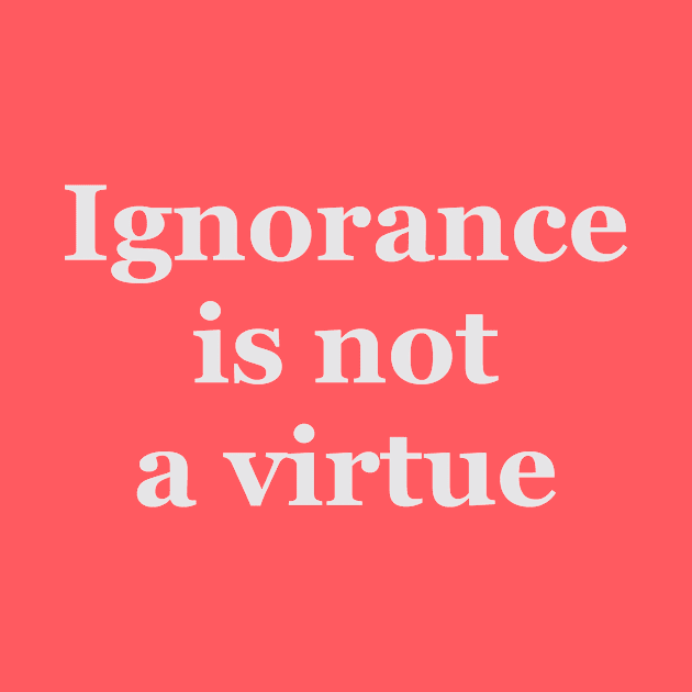 Ignorance is not a virtue by Volundz