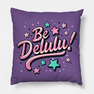 Be delulu Pillow