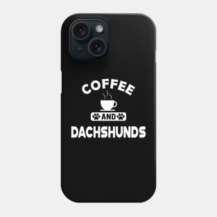 Dachshund dog - Coffee and Dachshunds Phone Case