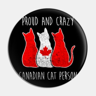 PROUD AND CRAZY CANADIAN CAT PERSON Pin