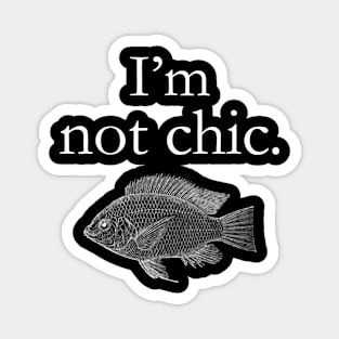 I'm not chic funny t-shirt Magnet