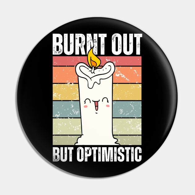 Burnt Out But Optimistic Funny Candle Pin by valiantbrotha